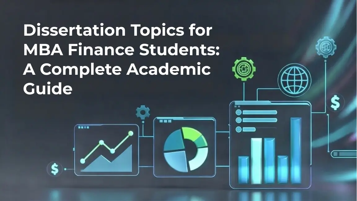 Dissertation Topics for MBA Finance Students: A Complete Academic Guide